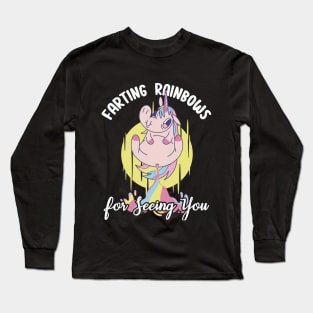 Farting Rainbows For Seeing You Long Sleeve T-Shirt